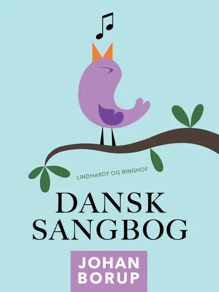Dansk Sangbog af Johan Borup