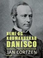 Kemi og købmandskab. Danisco - Danmarks største industrifusion af Jan Cortzen