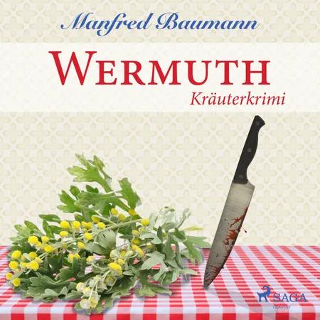 Wermuth - Kräuterkrimi af Manfred Baumann