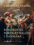 Rokokoens portrætmaleri i Danmark af Christian Elling