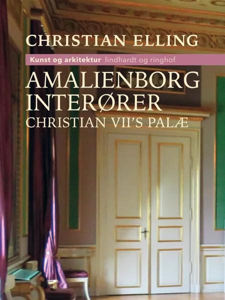 Amalienborg-interører. Christian VII's palæ af Christian Elling