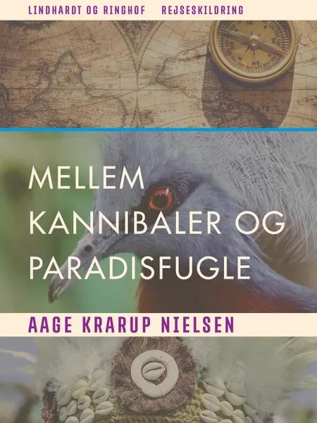 Mellem kannibaler og paradisfugle af Aage Krarup Nielsen