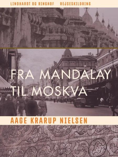 Fra Mandalay til Moskva af Aage Krarup Nielsen