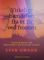 Virkelige hændelser fra et liv ved fronten. Erindringer om Bøssernes Befrielses Front af Sven Omann
