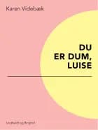 Du er dum, Luise af Karen Videbæk