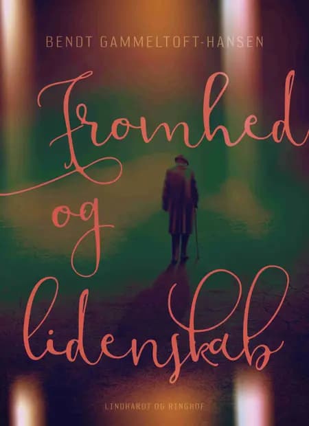 Fromhed og lidenskab af Bendt Gammeltoft-Hansen