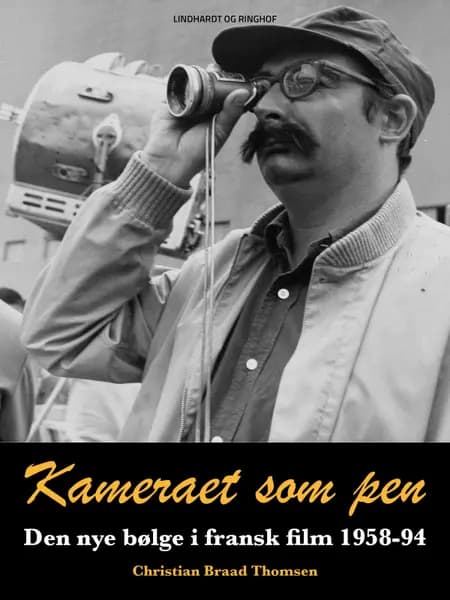 Kameraet som pen. Den nye bølge i fransk film 1958-94 af Christian Braad Thomsen
