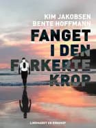 Fanget i den forkerte krop af Kim Jakobsen
