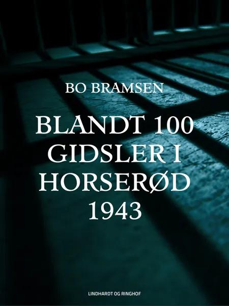 Blandt 100 gidsler i Horserød 1943 af Bo Bramsen