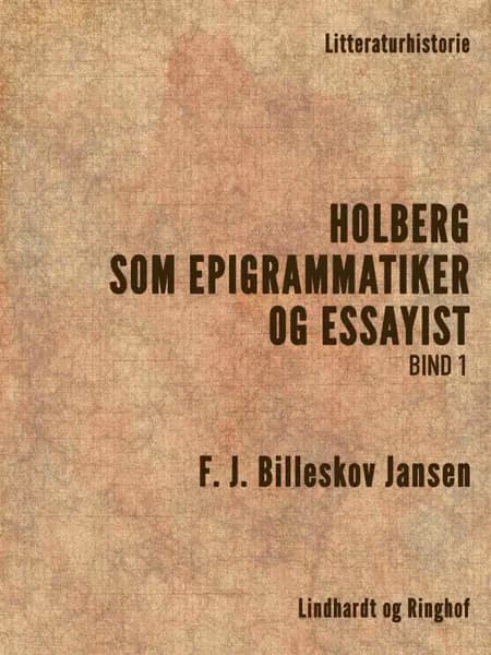 Holberg som Epigrammatiker og Essayist 1 af F.J. Billeskov Jansen
