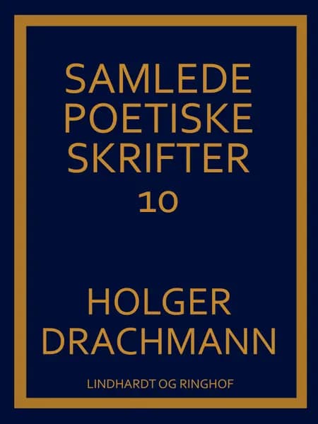 Samlede poetiske skrifter: 10 af Holger Drachmann