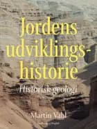 Jordens udviklingshistorie. Historisk geologi af Martin Vahl