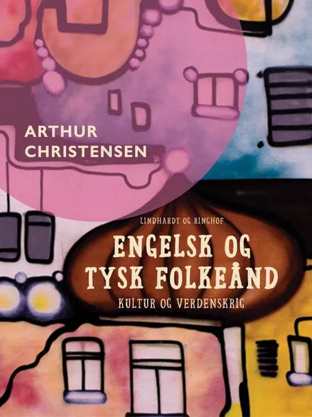 Engelsk og tysk folkeånd. Kultur og verdenskrig af Arthur Christensen