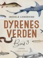 Dyrenes verden. Bind 3 af Ingvald Lieberkind