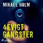 4evigt Gangster af Mikael Holm