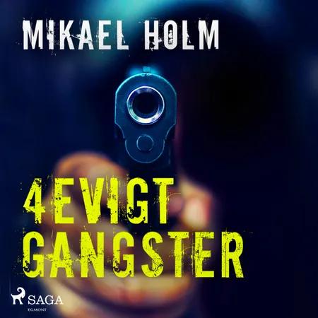 4evigt Gangster af Mikael Holm