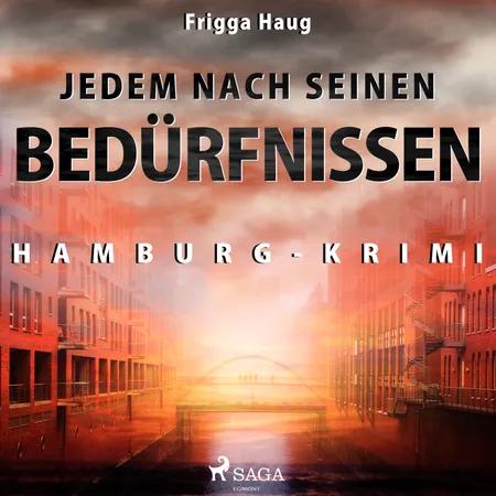 Jedem nach seinen Bedürfnissen - Hamburg-Krimi af Frigga Haug
