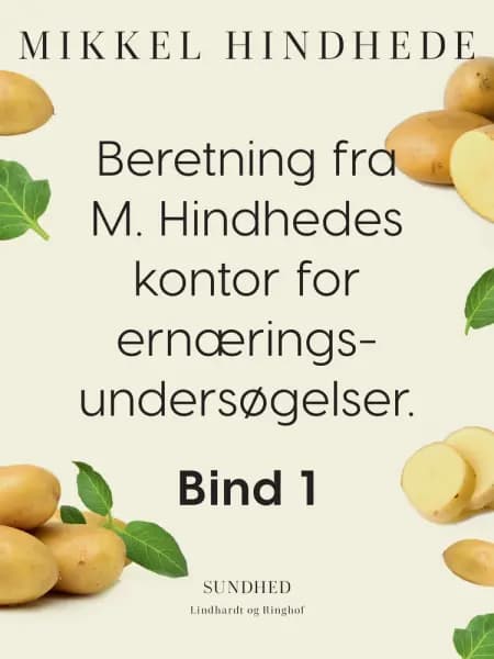 Beretning fra M. Hindhedes kontor for ernæringsundersøgelser. Bind 1 af Mikkel Hindhede