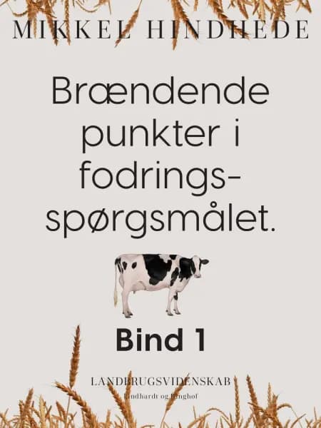 Brændende punkter i fodringsspørgsmålet. Bind 1 af Mikkel Hindhede