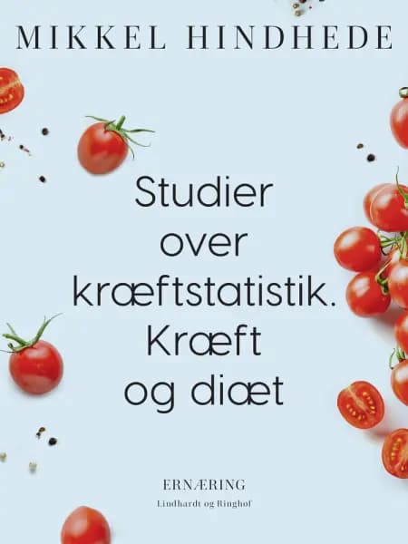 Studier over kræftstatistik. Kræft og diæt af Mikkel Hindhede