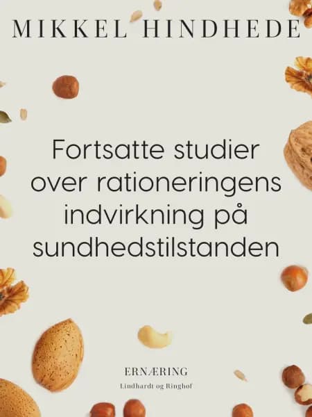 Fortsatte studier over rationeringens indvirkning på sundhedstilstanden af Mikkel Hindhede