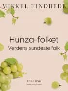 Hunza-folket. Verdens sundeste folk af Mikkel Hindhede