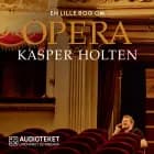 En lille bog om opera af Kasper Holten