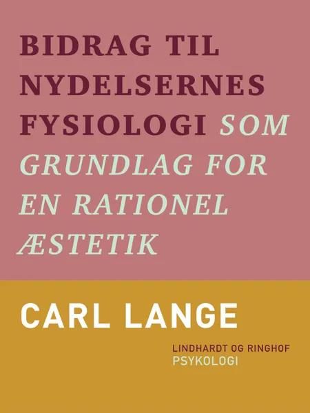 Bidrag til nydelsernes fysiologi som grundlag for en rationel æstetik af Carl Lange