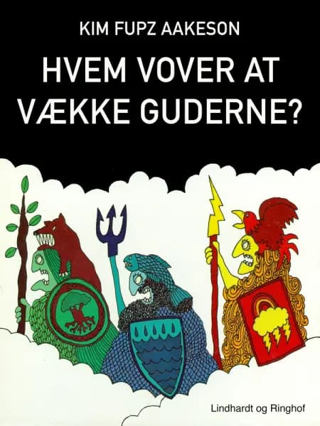 Hvem vover at vække guderne? af Kim Fupz Aakeson