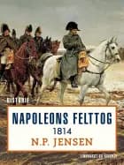 Napoleons felttog 1814 af N. P. Jensen