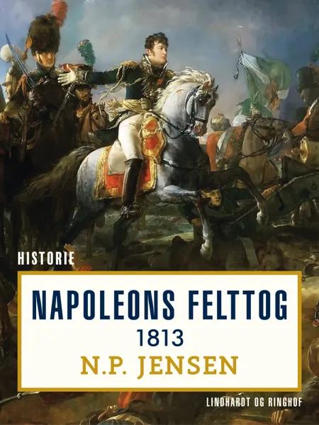 Napoleons felttog 1813 af N.P. Jensen
