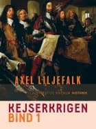 Kejserkrigen. Bind 1 af Axel Liljefalk