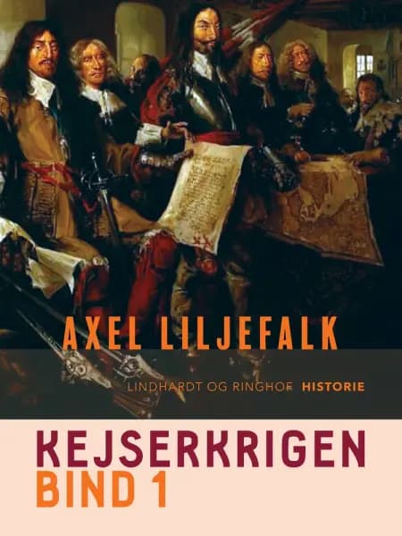 Kejserkrigen. Bind 1 af Axel Liljefalk