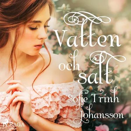 Vatten och salt af Sofie Trinh Johansson