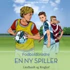 Fodboldbrødre - En ny spiller af Andreas Munk Scheller