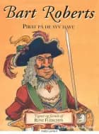 Bart Roberts - Pirat på de syv have af Rune Fleischer