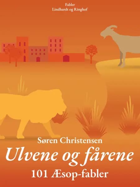 Ulvene og fårene: 101 Æsop-fabler af Søren Christensen