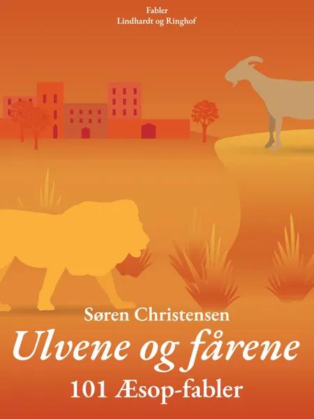 Ulvene og fårene: 101 Æsop-fabler af Søren Christensen