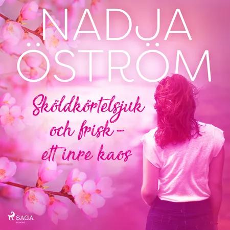 Sköldkörtelsjuk och frisk - ett inre kaos af Nadja Öström