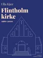 Flintholm kirke 1960-2000 af Ulla Kjær