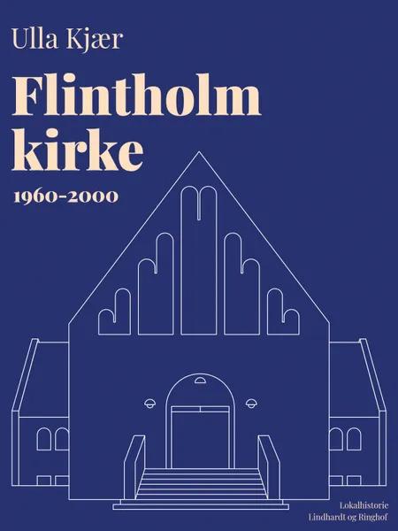 Flintholm kirke 1960-2000 af Ulla Kjær