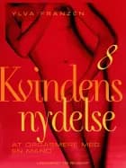 Kvindens nydelse 8: At orgasmere med en mand af Ylva Franzén