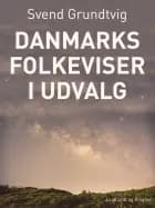 Danmarks folkeviser i udvalg af Svend Grundtvig