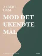 Mod det ukendte mål af Albert Dam