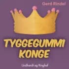 Tyggegummikonge af Gerd Rindel