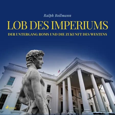Lob des Imperiums - Der Untergang Roms und die Zukunft des Westens af Ralph Bollmann