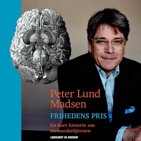 Frihedens pris. En kort historie om menneskehjernen af Peter Lund Madsen