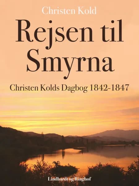 Rejsen til Smyrna. Christen Kolds Dagbog 1842-1847 af Christen Kold