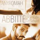 ABBITTE - Süße Schuld af Anya Omah