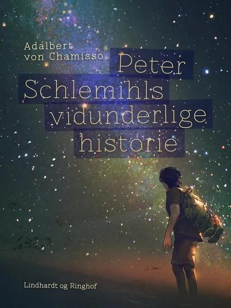 Peter Schlemihls vidunderlige historie af Adalbert Von Chamisso